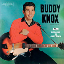 Buddy Knox - Buddy Knox + Buddy Knox & Jimmy Bowen + 7 Bonus Tracks