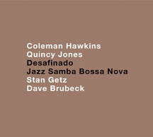 Hawkins,coleman, Quincy Jones, Stan Getz & Dave Brubeck - Desafinado