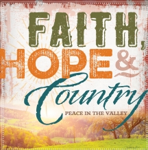 Faith Hope & Country Peace In the Valley