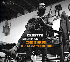 Ornette Coleman - The Shape Of Jazz To Come + Change Of The Century + Something Else!