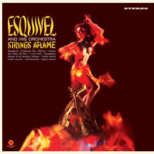 Juan Garcia Esquivel - Strings Aflame + 1 Bonus Track