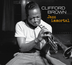 Clifford Brown - Jazz Immortal: The Complete Sessions Feat Zoot Sims + 9 Bonus Tracks!