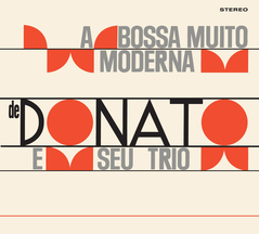 Joao Donato E Seu Trio - A Bossa Nova Muito Moderna De Joao Donato + Muito A Vontade
