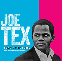 Joe Tex - Come In This House - 1955-1962 Recordings