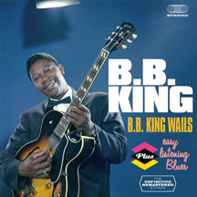 B.b. King - B.b. King Wails + Easy Listening Blues + 7 Bonus Tracks