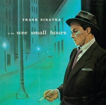 Frank Sinatra - In The Wee Small Hours + Songs For Young Lovers