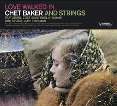 Chet Baker - Loved Walked In (Chet Baker And Strings) + 11 Bonus Tracks!