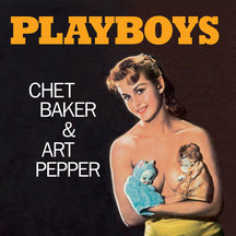 Chet Baker & Art Pepper - Playboys + 1 Bonus Track!