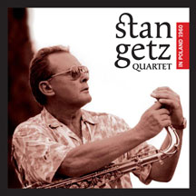 Stan Getz - Quartet In Poland 1960 + 5 Bonus Tracks