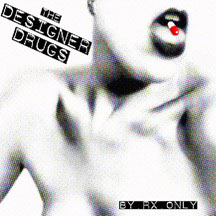 Designer Drugs - By RX Only