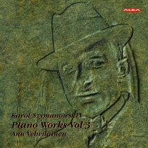 Anu Vehvilainen - Szymanowski: Piano Works, Vol. 3