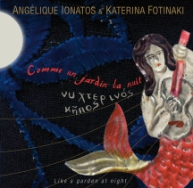 Angelique Ionatos & Katerina Fotinaki - Comme Un Jardin