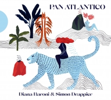 Diana Baroni & Simon Drappier - Pan Atlantico