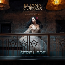 Eliana Cuevas & The Angel Falls Orchestra - Seré Libre