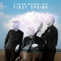 Florian Hoefner Trio - First Spring