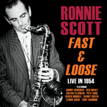 Ronnie Scott - Fast And Loose: Live In 1954