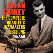 Allan Ganley - Complete Quartet & Jazzmakers Sessions 1957-59