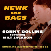 Sonny Rollins & Milt  Jackson - Newk And Bags: Studio And Live Recordings 1953-65