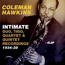 Coleman Hawkins - Intimate: Duo, Trio, Quartet & Quintet Recordings 1934-38