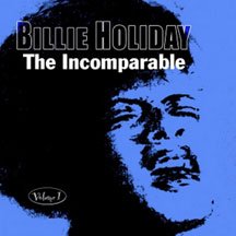 Billie Holiday - The Incomparable Volume 1