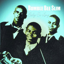 Bumble Bee Slim - Baby So Long
