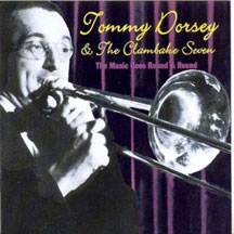 Tommy Dorsey & Clambake Seven - The Music Goes Round & Round