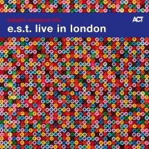 Esbjörn Svensson Trio (e.s.t.) - E.S.T. Live In London