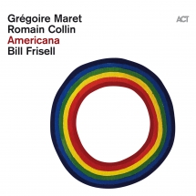 Grégoire Maret & Romain Collin & Bill Frisell - Americana