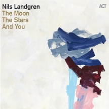 Nils Landgren - The Moon, the Stars and You