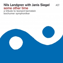 Nils Landgren - Some Other Time - A Tribute To Leonard Bernstein