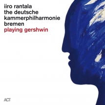 Iiro Rantala & Deutsche Kammerphilharmonie - Playing Gershwin
