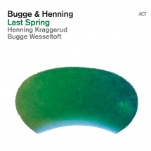 Bugge Wesseltoft & Henning Kraggerud - Last Spring