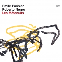 Emile Parisien & Roberto Negro - Les Métanuits