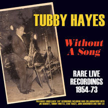 Tubby Hayes - Without A Song: Rare Live Recordings 1954-73