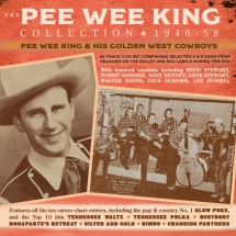 Pee Wee King & His Golden West Cowboys - The Pee Wee King Collection 1946-58