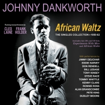 Johnny Dankworth - African Waltz: The Singles Collection 1950-62