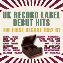 UK Record Label Debut Hits: The First Decade 1952-61