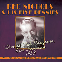 Red Nichols & His Five Pennies - Live At Club Hangover: San Francisco 1953
