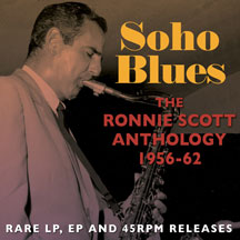Ronnie Scott - Soho Blues: The Ronnie Scott Anthology 1956 - 62