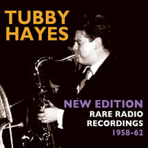 Tubby Hayes - New Edition: Rare Radio Recordings 1958-62