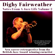 Digby Fairweather - Notes From A Jazz Life Vol. 2