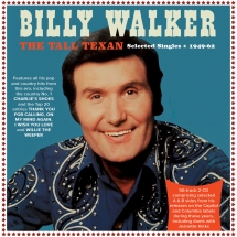 Billy Walker - The Tall Texan: Selected Singles 1949-62