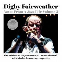 Digby Fairweather - Notes From A Jazz Life Vol. 3