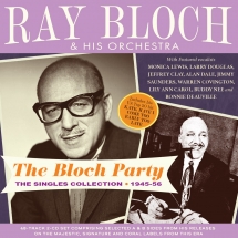 Ray Bloch & His Orchestra - The Bloch Party: The Singles Collection 1945-56