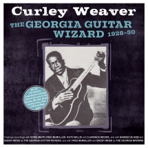 Curley Weaver - The Georgia Guitar Wizard 1928-50