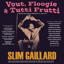 Slim Gaillard - Vout, Floogie & Tutti Frutti: Selected Recordings 1938-53