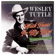 Wesley Tuttle - With Tears In My Eyes:  The Singles Collection 1944-55