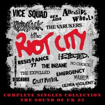 Riot City: Complete Singles Collection The Sound Of UK 82