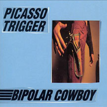 Picasso Trigger - Bipolar Cowboy