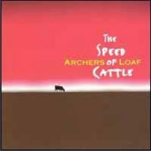 Archers of Loaf - The Speed Of Cattle